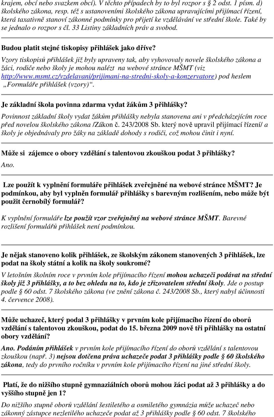 33 Listiny základních práv a svobod. Budou platit stejné tiskopisy přihlášek jako dříve?