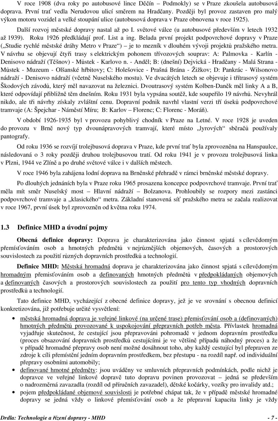 světové válce (u autobusové především v letech 1932 až 1939). Roku 1926 předkládají prof. List a ing.