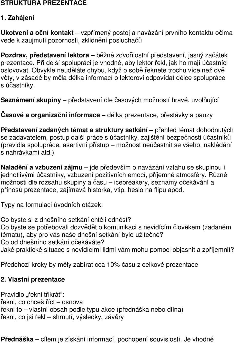 začátek prezentace. Při delší spolupráci je vhodné, aby lektor řekl, jak ho mají účastníci oslovovat.