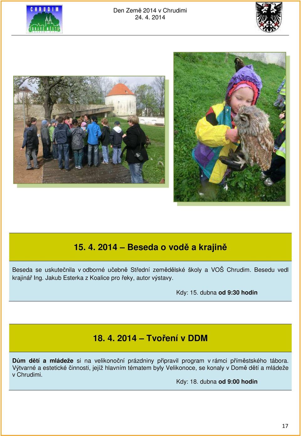 2014 Tvoření v DDM Dům dětí a mládeže si na velikonoční prázdniny připravil program v rámci příměstského tábora.