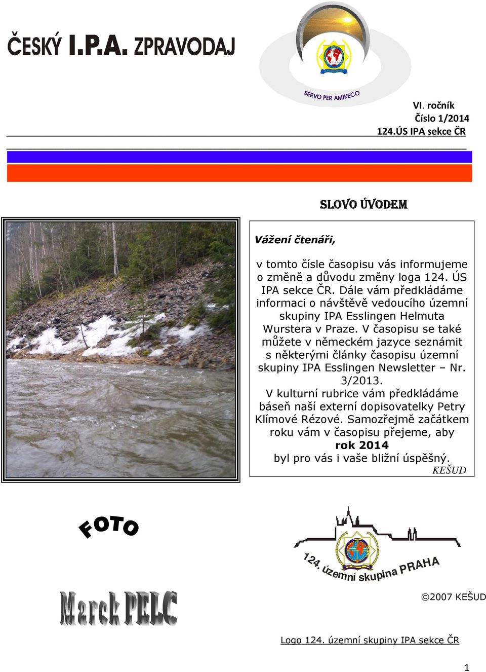 V časopisu se také můžete v německém jazyce seznámit s některými články časopisu územní skupiny IPA Esslingen Newsletter Nr. 3/2013.