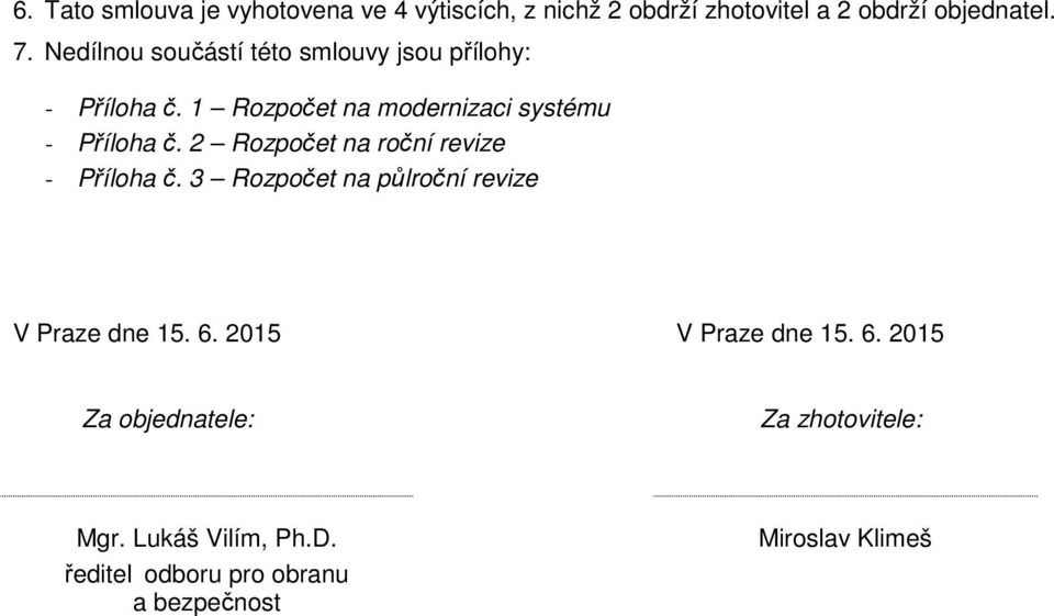 2 Rozpočet na roční revize - Příloha č. 3 Rozpočet na půlroční revize V Praze dne 15. 6. 2015 V Praze dne 15.