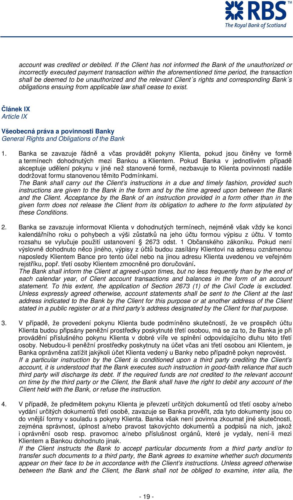 the relevant Client s rights and corresponding Bank s obligations ensuing from applicable law shall cease to exist.