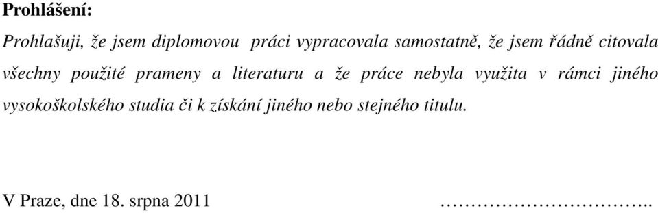 literaturu a že práce nebyla využita v rámci jiného