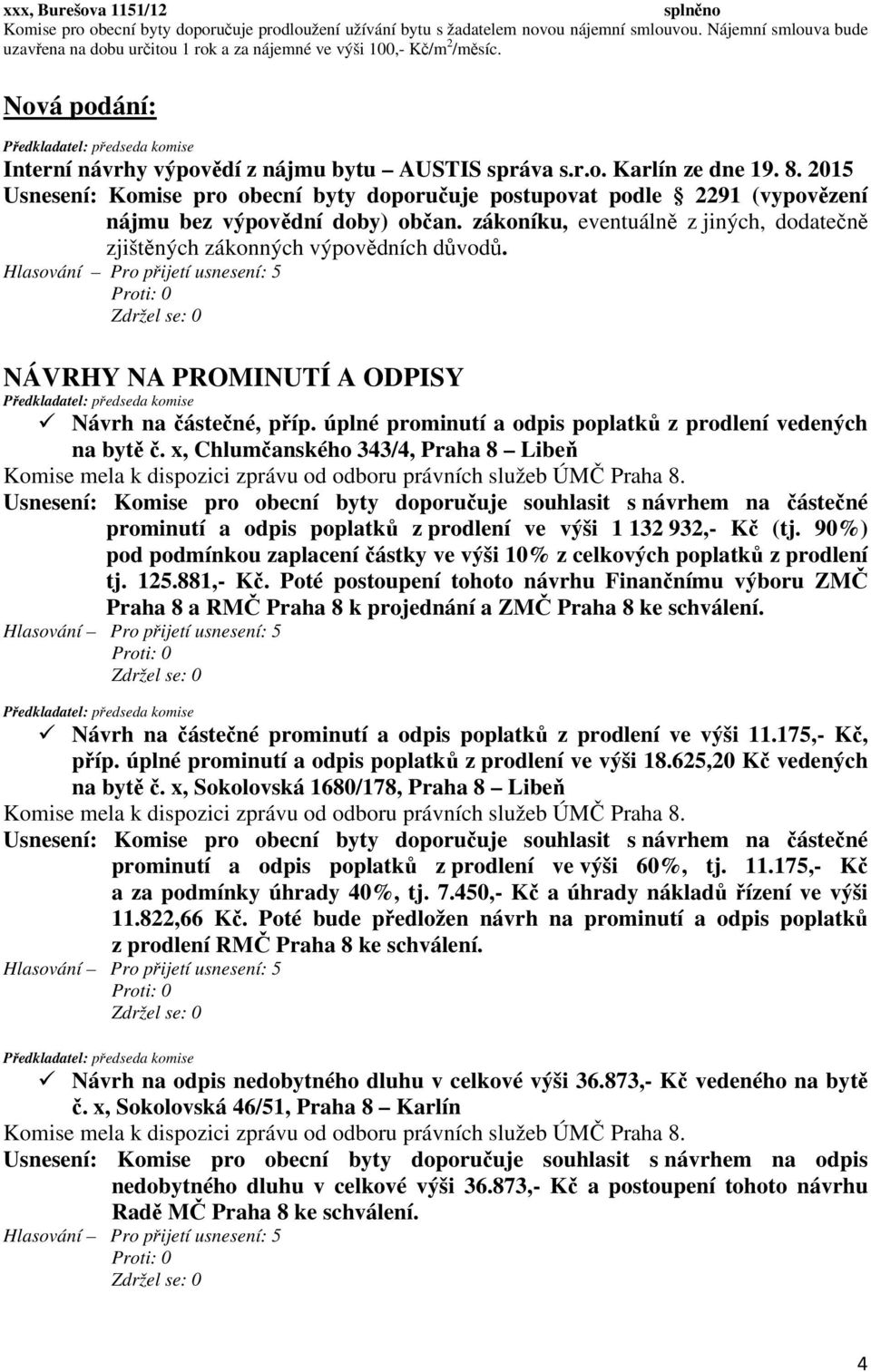 NÁVRHY NA PROMINUTÍ A ODPISY Návrh na částečné, příp. úplné prominutí a odpis poplatků z prodlení vedených na bytě č.