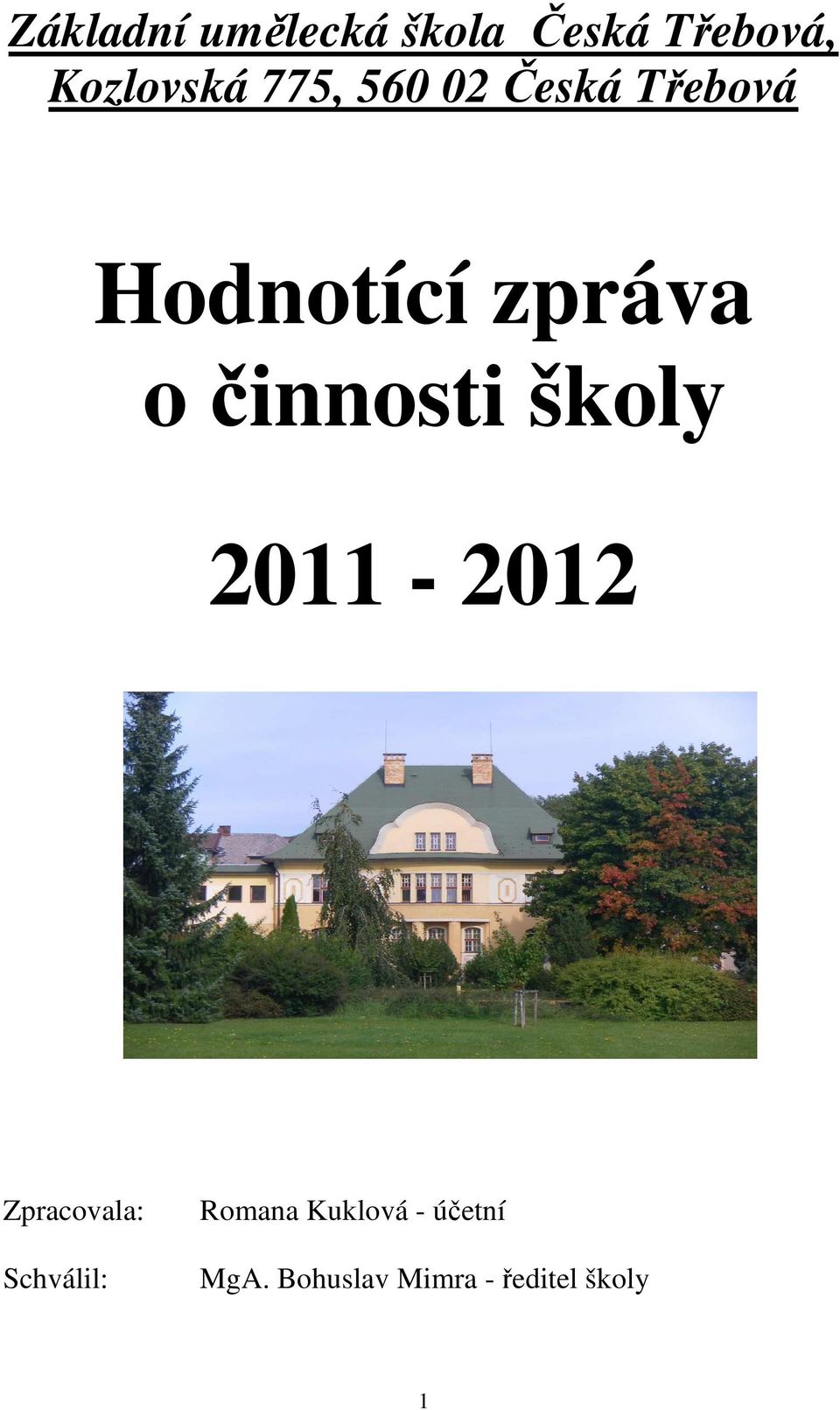 činnosti školy 2011-2012 Zpracovala: Schválil:
