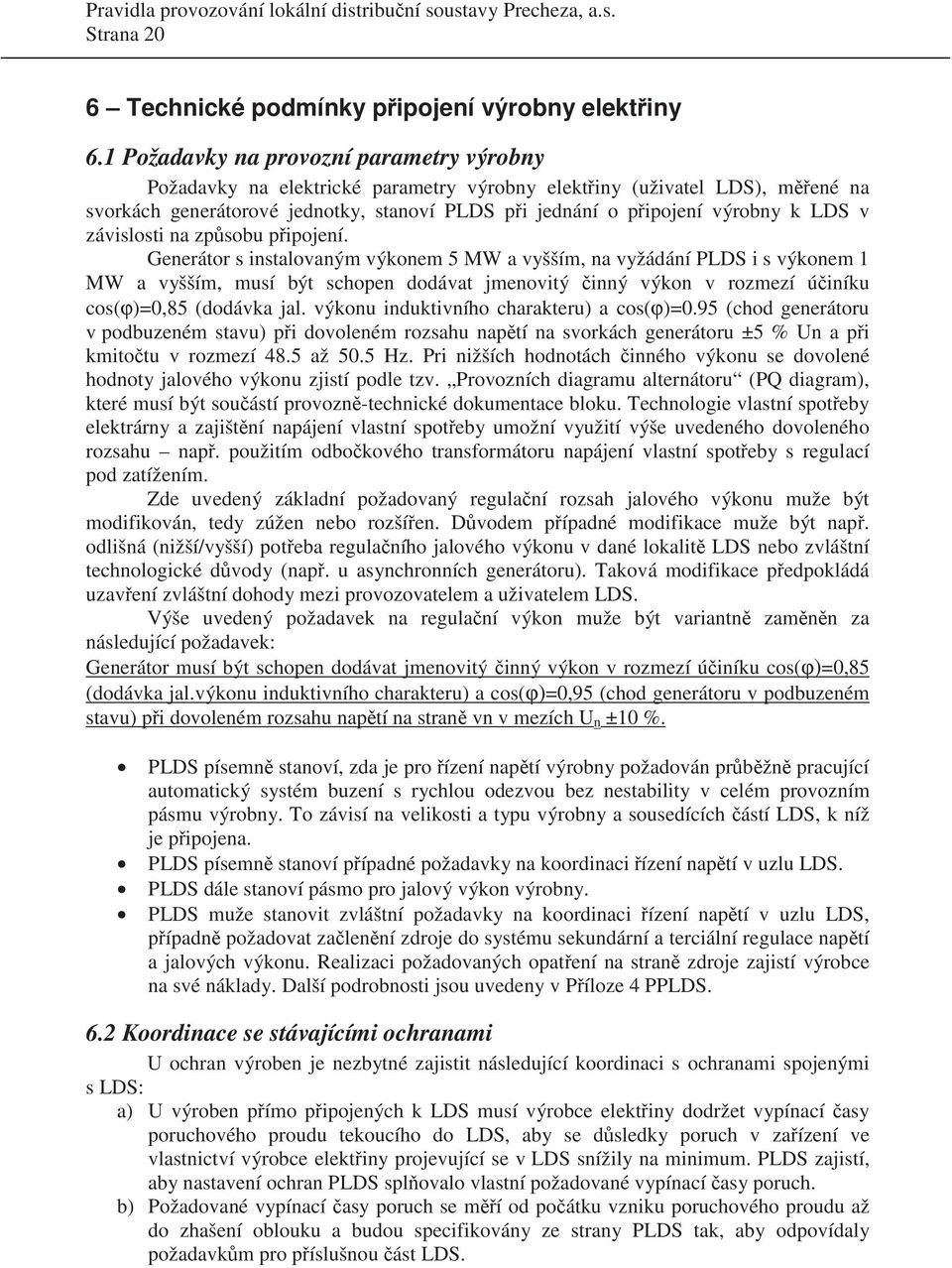 LDS v závislosti na zp sobu p ipojení.