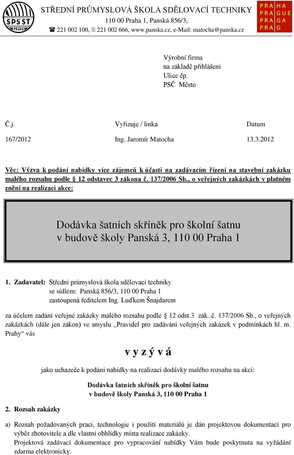 , o veřejných zakázkách v platném znění na realizaci akce: Dodávka šatních skříněk pro školní šatnu v budově školy Panská 3, 110 00 Praha 1 1.