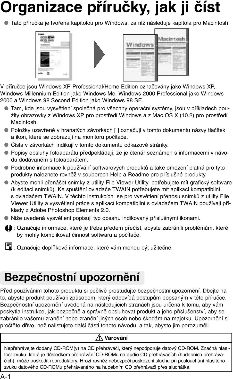 jako Windows 98 SE. Tam, kde jsou vysvûtlení spoleãná pro v echny operaãní systémy, jsou v pfiíkladech pou- Ïity obrazovky z Windows XP pro prostfiedí Windows a z Mac OS X (0.