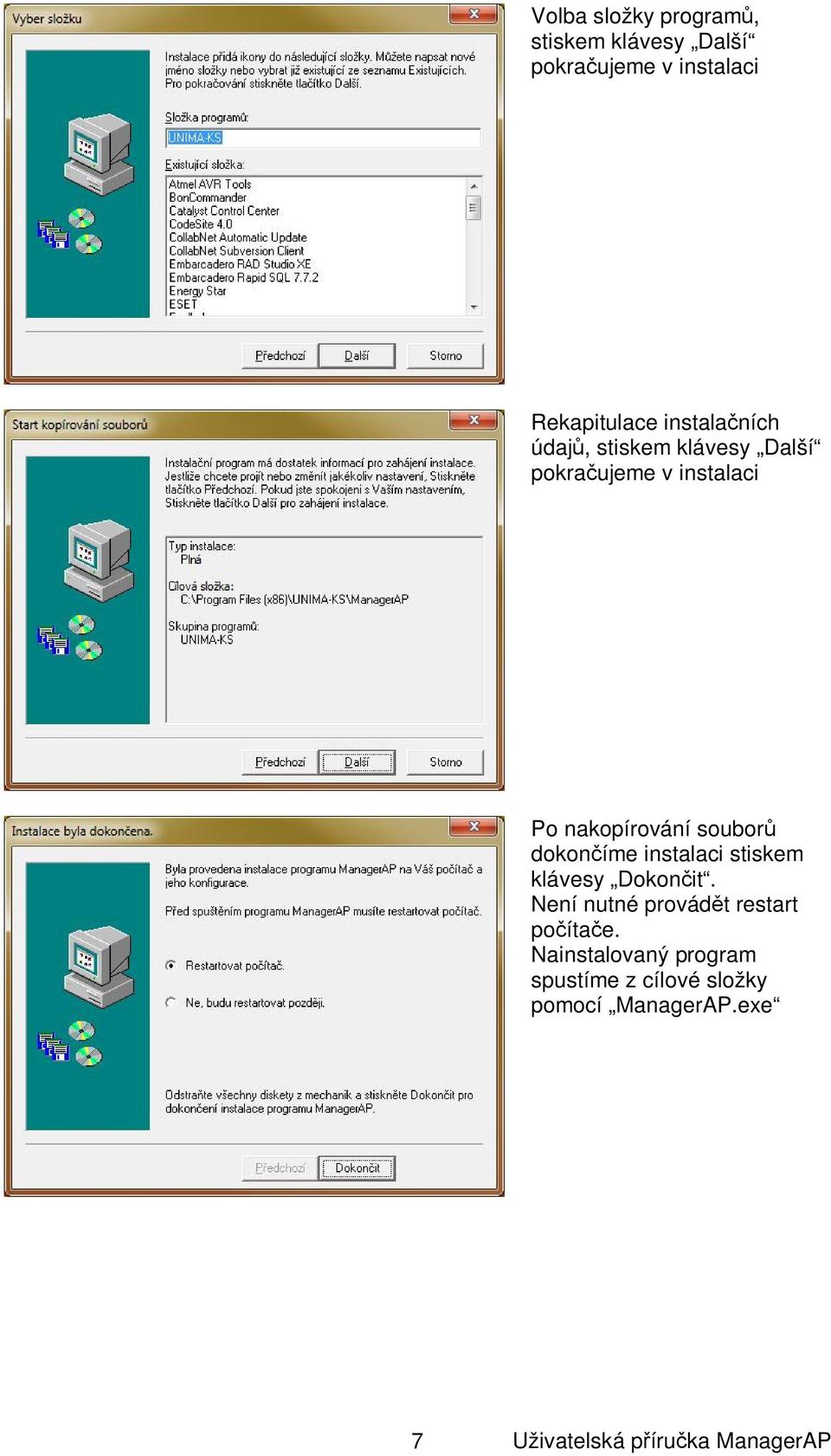 soubor dokon íme instalaci stiskem klávesy Dokon it.