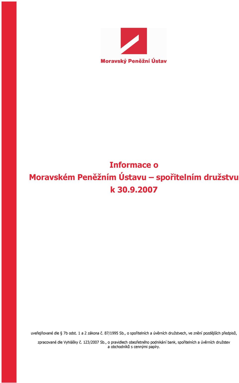 , o spořitelních a úvěrních družstvech, ve znění pozdějších předpisů, zpracované dle