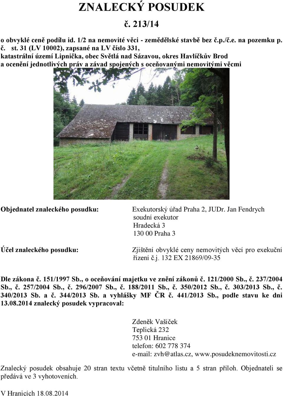 31 (LV 10002), zapsané na LV číslo 331, katastrální území Lipnička, obec Světlá nad Sázavou, okres Havlíčkův Brod a ocenění jednotlivých práv a závad spojených s oceňovanými nemovitými věcmi