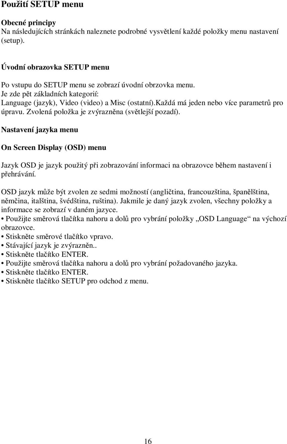 každá má jeden nebo více parametrů pro úpravu. Zvolená položka je zvýrazněna (světlejší pozadí).