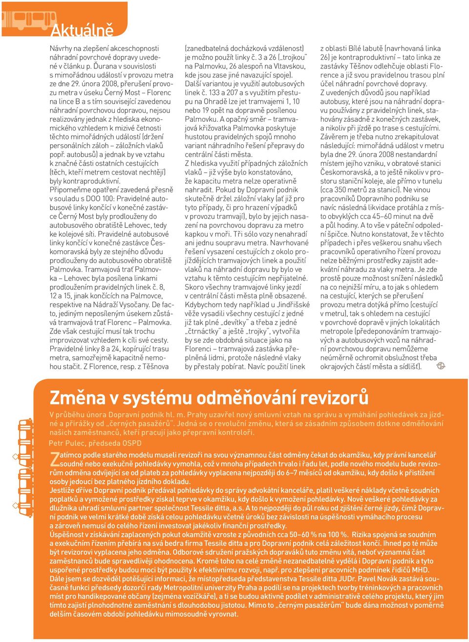 mizivé četnosti těchto mimořádných událostí (držení personálních záloh záložních vlaků popř.