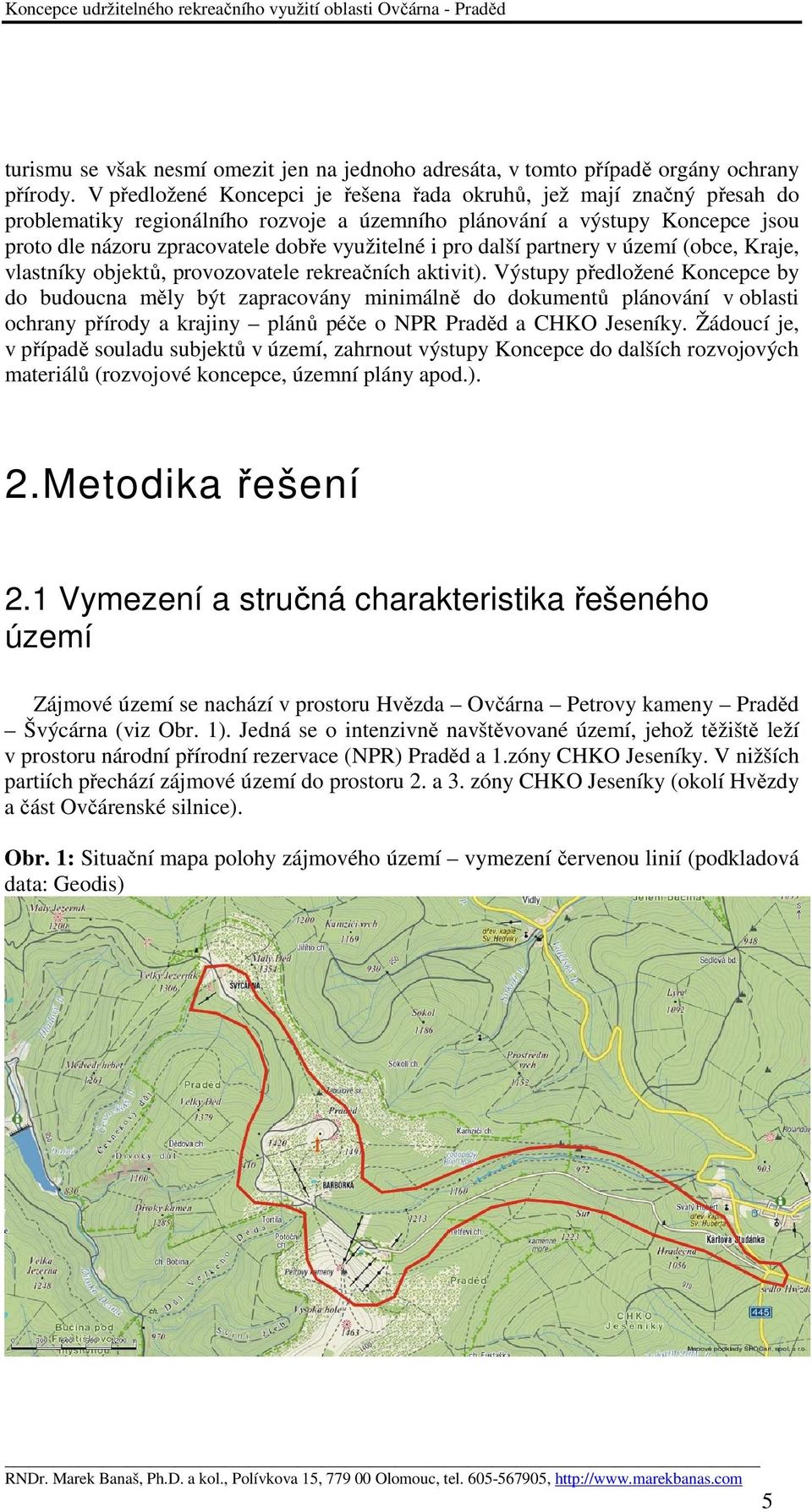 pro další partnery v území (obce, Kraje, vlastníky objektů, provozovatele rekreačních aktivit).