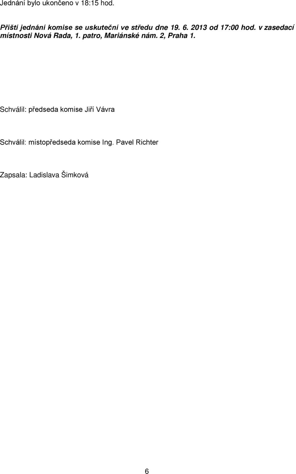 v zasedací místnosti Nová Rada, 1. patro, Mariánské nám. 2, Praha 1.