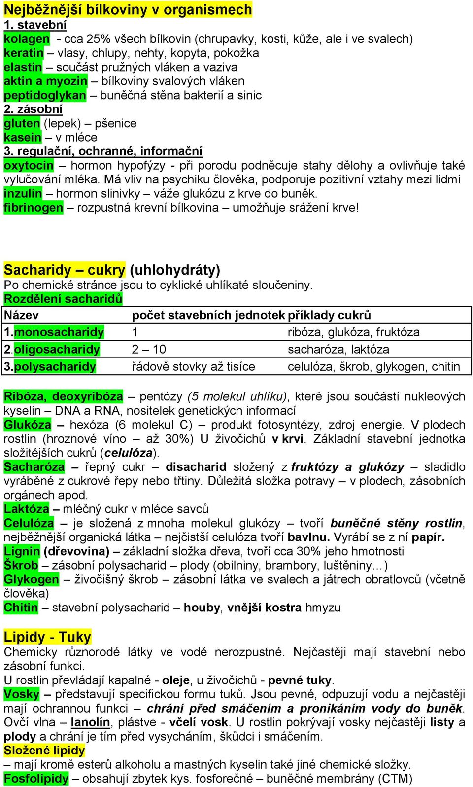 svalových vláken peptidoglykan buněčná stěna bakterií a sinic 2. zásobní gluten (lepek) pšenice kasein v mléce 3.