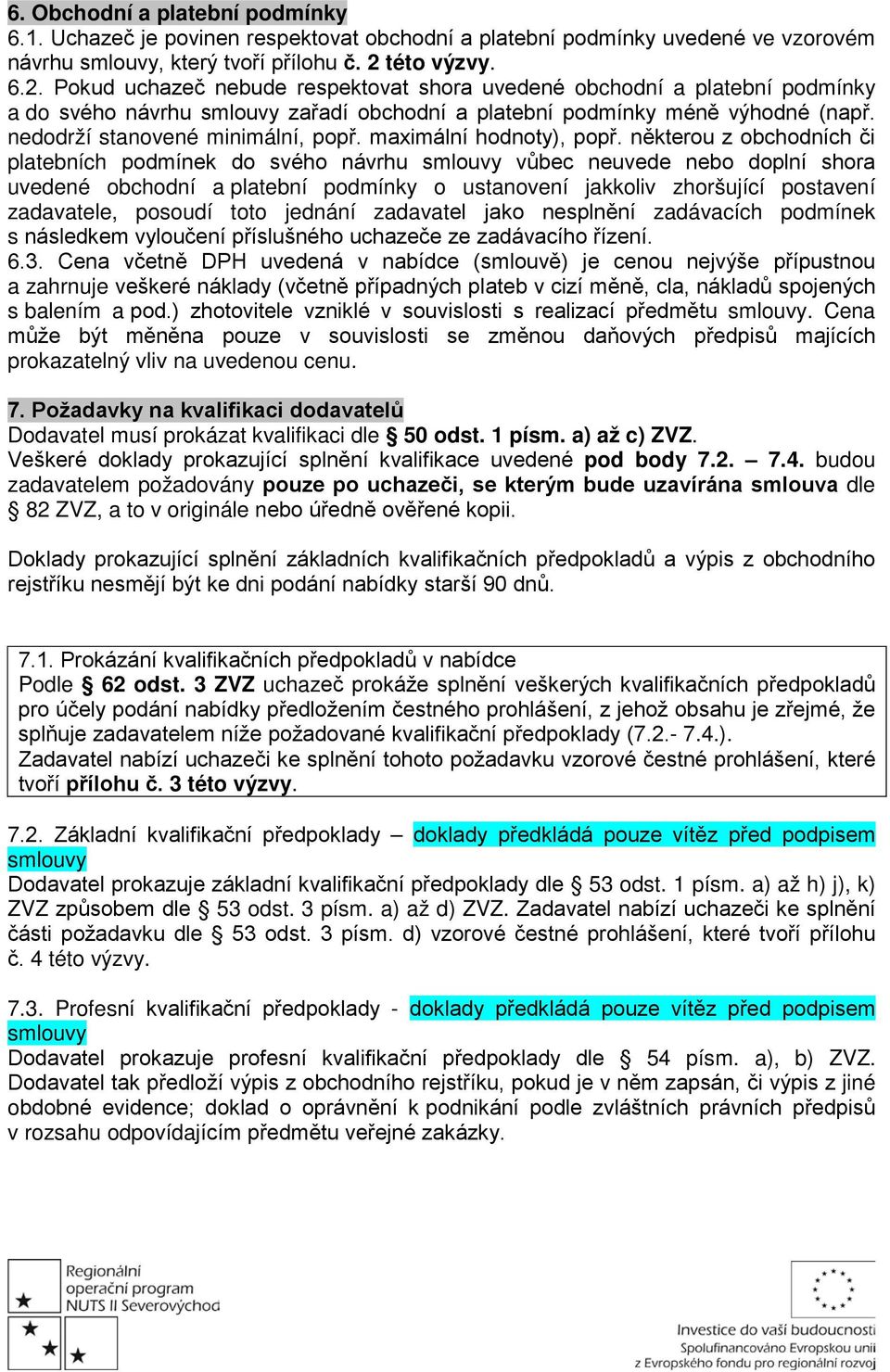 nedodrží stanovené minimální, popř. maximální hodnoty), popř.