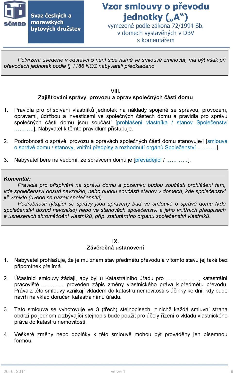 Pravidla pro přispívání vlastníků jednotek na náklady spojené se správou, provozem, opravami, údržbou a investicemi ve společných částech domu a pravidla pro správu společných částí domu jsou