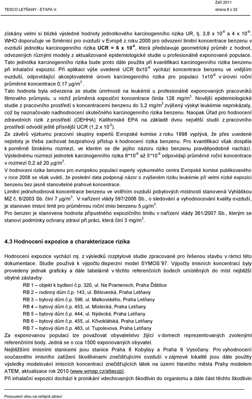 hodnot, odvozených různými modely z aktualizované epidemiologické studie u profesionálně exponované populace.