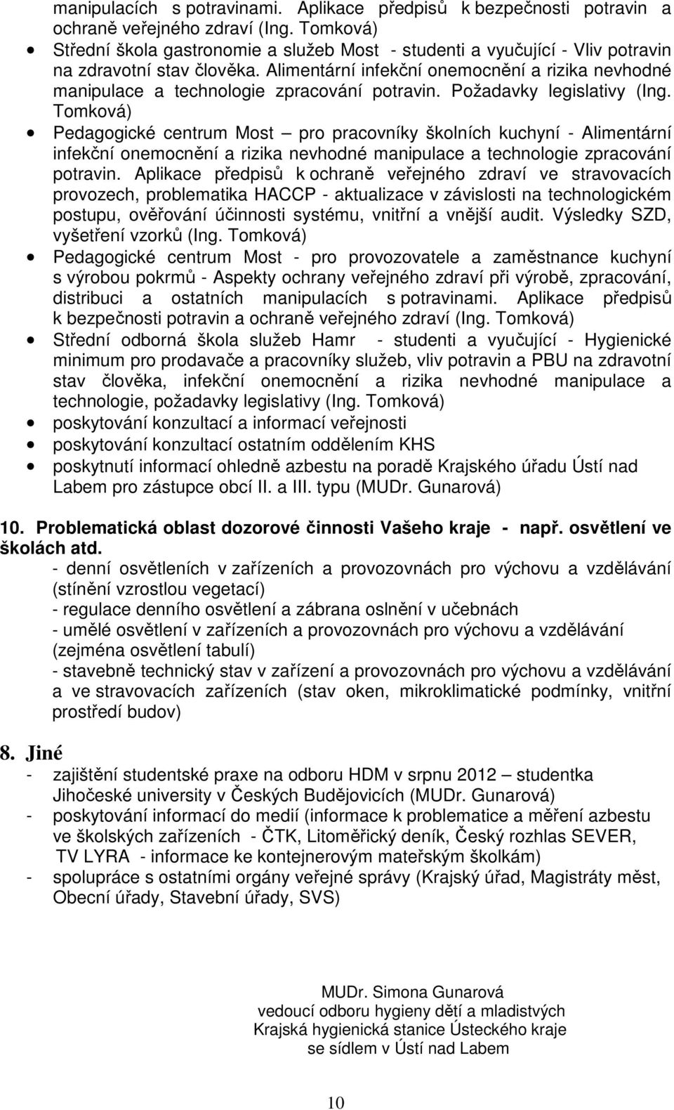 Alimentární infekční onemocnění a rizika nevhodné manipulace a technologie zpracování potravin. Požadavky legislativy (Ing.