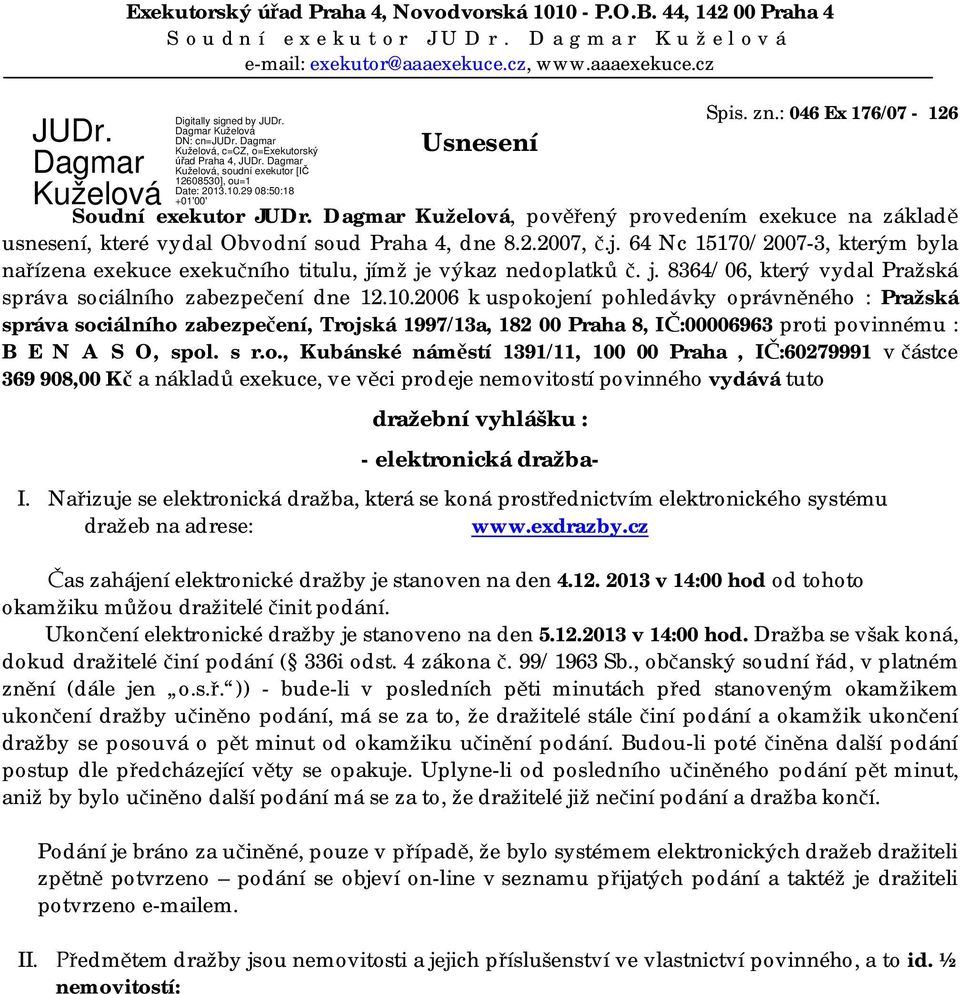 64 Nc 15170/2007-3, kterým byla na ízena exekuce exeku ního titulu, jímž je výkaz nedoplatk. j. 8364/06, který vydal Pražská správa sociálního zabezpe ení dne 12.10.