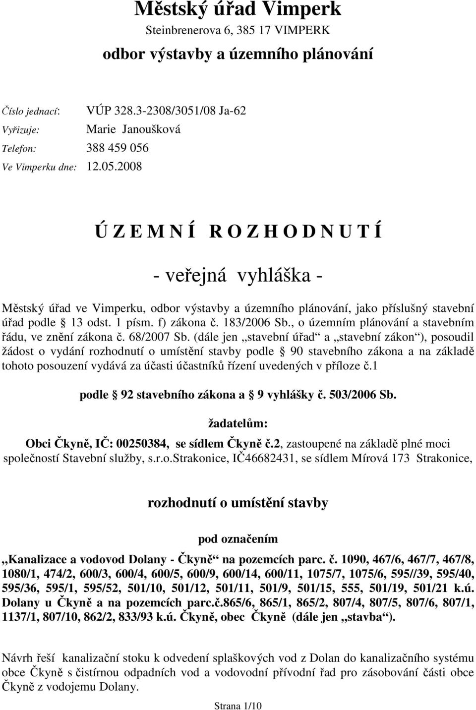 1 písm. f) zákona č. 183/2006 Sb., o územním plánování a stavebním řádu, ve znění zákona č. 68/2007 Sb.