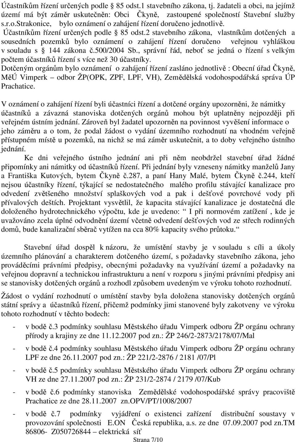 500/2004 Sb., správní řád, neboť se jedná o řízení s velkým počtem účastníků řízení s více než 30 účastníky.