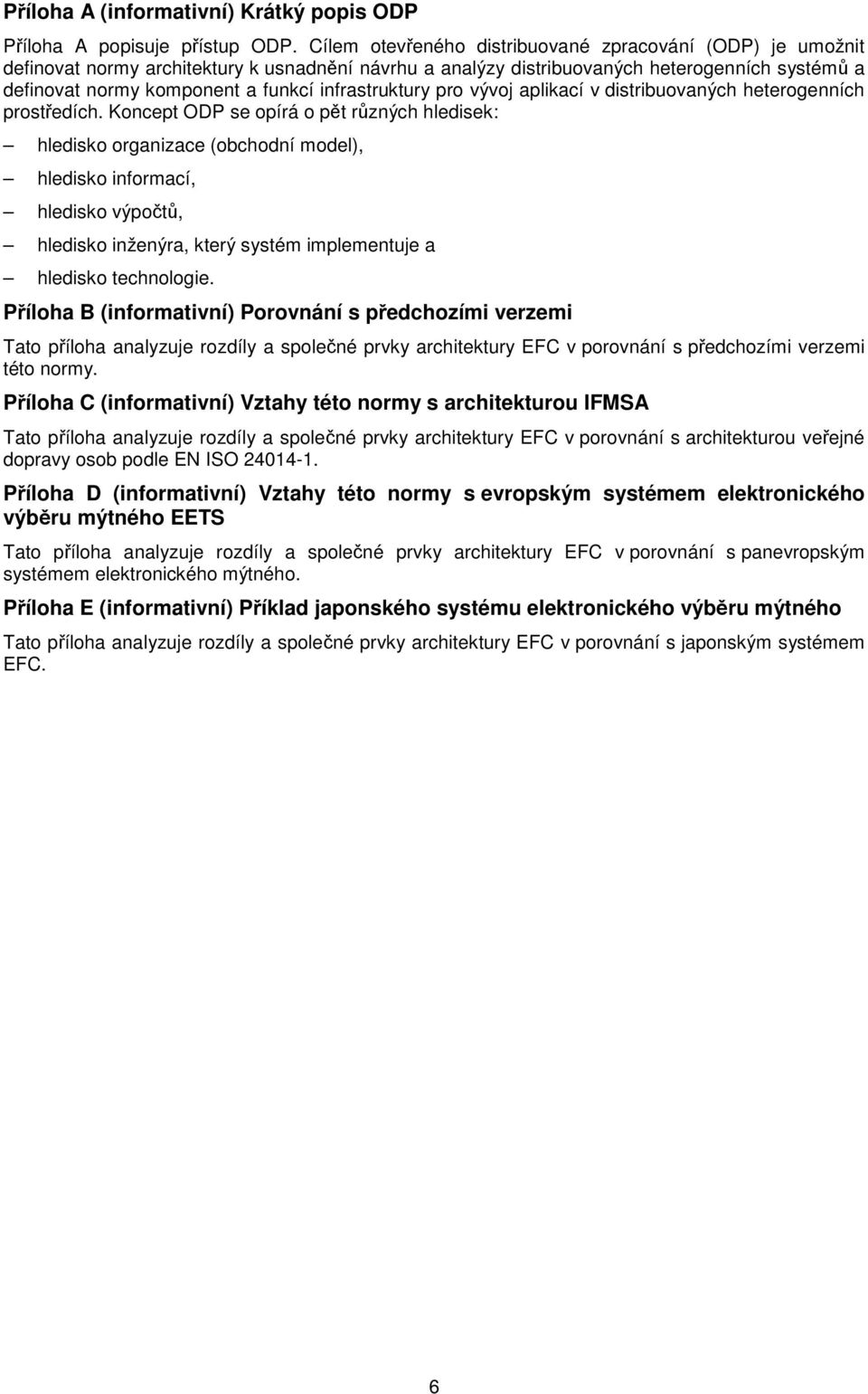 infrastruktury pro vývoj aplikací v distribuovaných heterogenních prostředích.