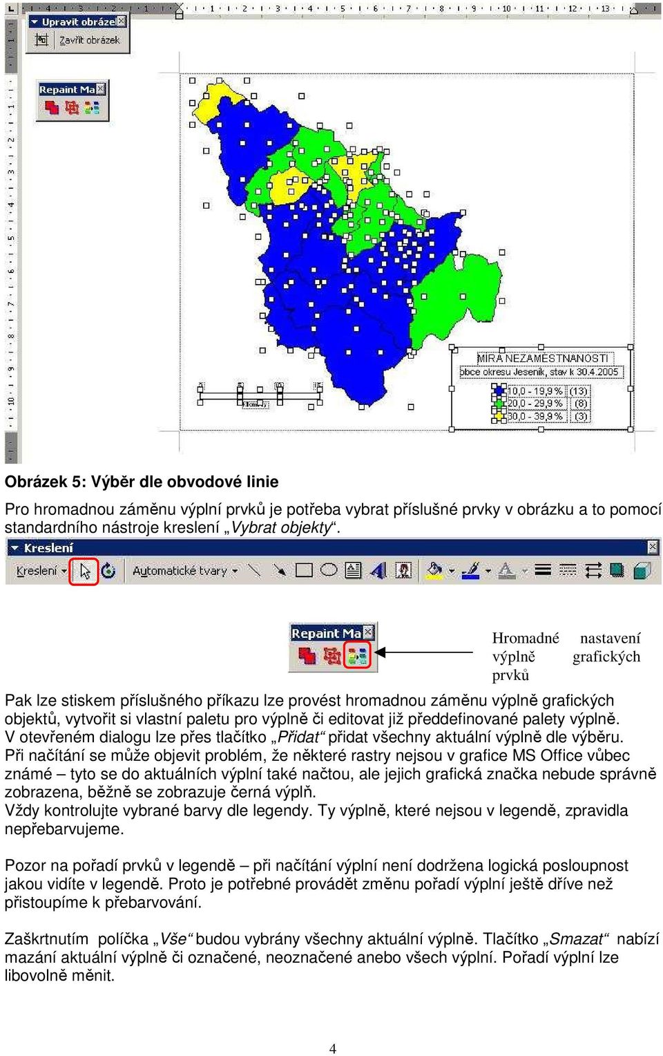 předdefinované palety výplně. V otevřeném dialogu lze přes tlačítko Přidat přidat všechny aktuální výplně dle výběru.