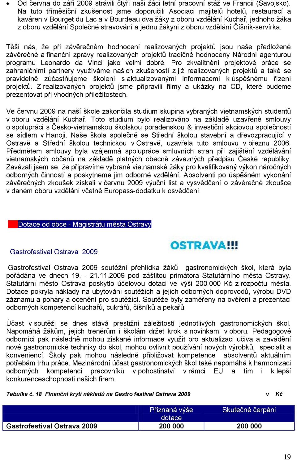 stravování a jednu žákyni z oboru vzdělání Číšník-servírka.