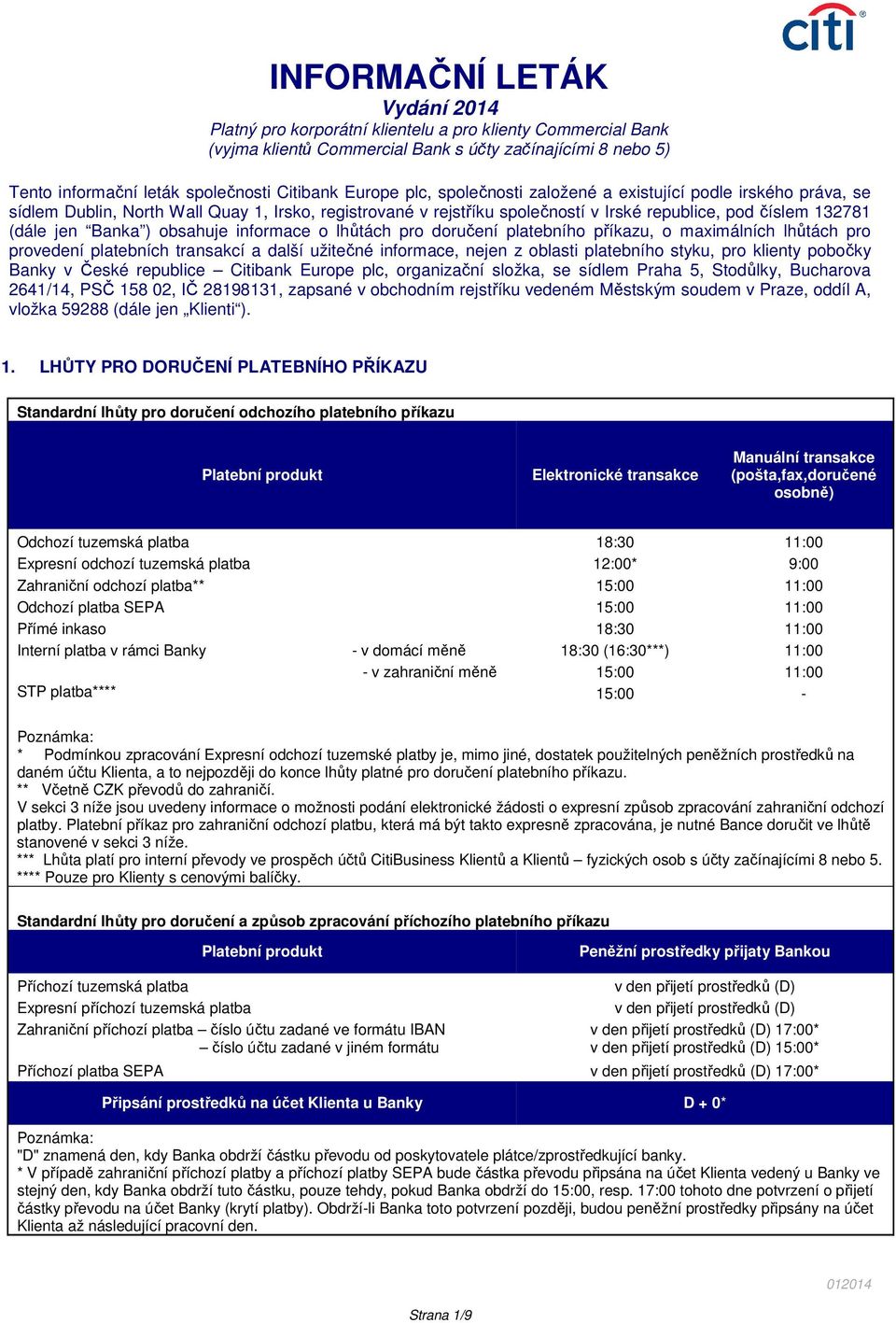 z oblasti platebního styku, pro klienty pobočky Banky v České republice Citibank Europe plc, organizační složka, se sídlem Praha 5, Stodůlky, Bucharova 2641/14, PSČ 158 02, IČ 28198131, zapsané v