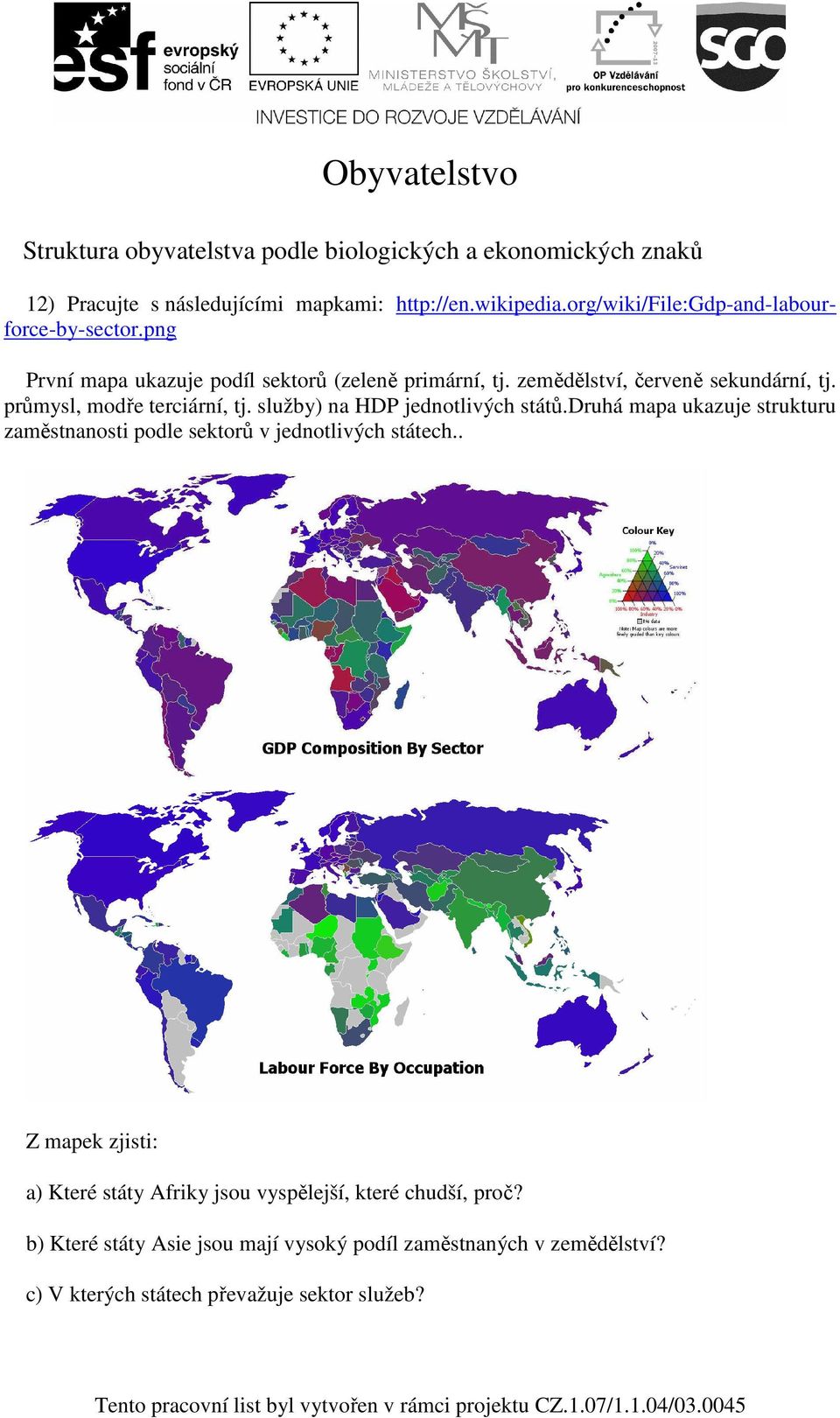 služby) na HDP jednotlivých států.druhá mapa ukazuje strukturu zaměstnanosti podle sektorů v jednotlivých státech.