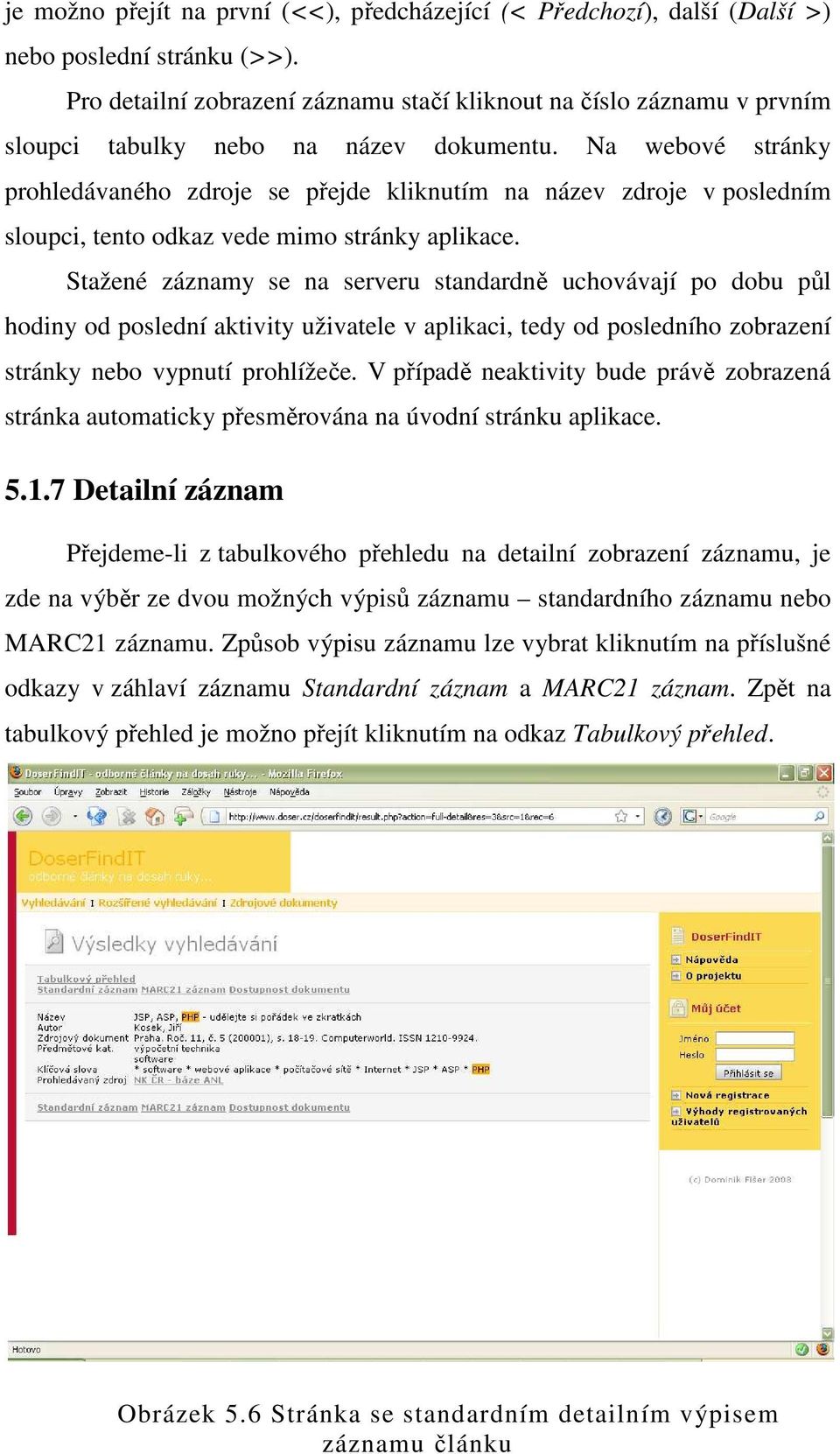 Na webové stránky prohledávaného zdroje se přejde kliknutím na název zdroje v posledním sloupci, tento odkaz vede mimo stránky aplikace.