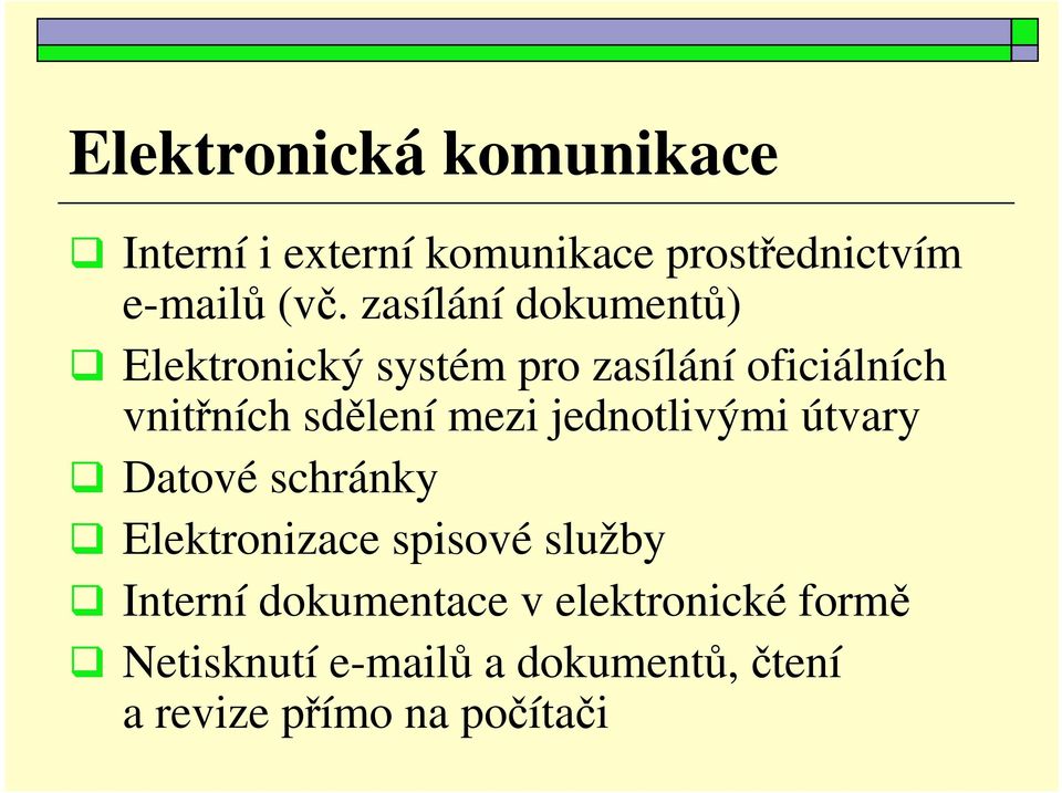 mezi jednotlivými útvary Datové schránky Elektronizace spisové služby Interní