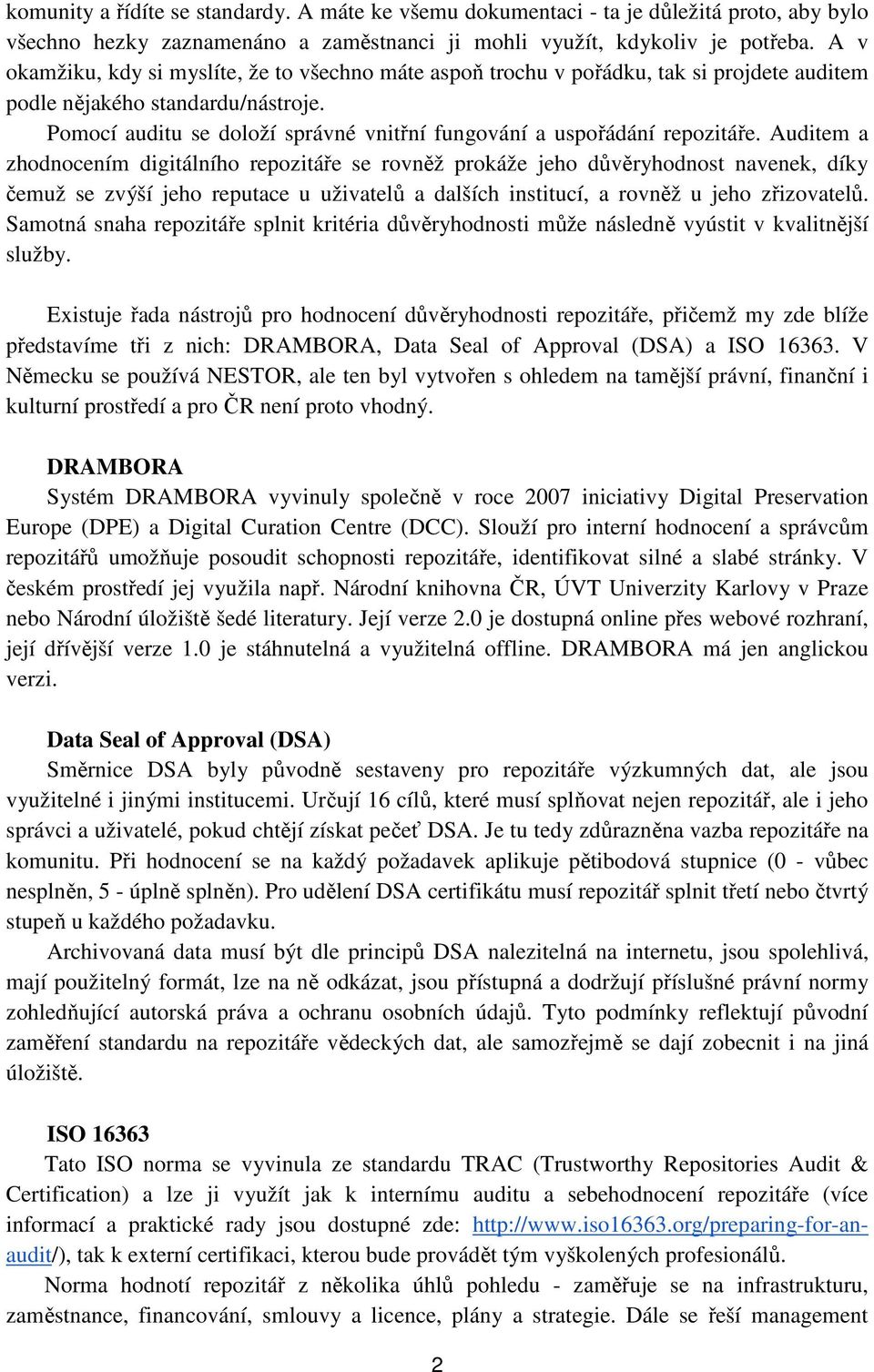 Pomocí auditu se doloží správné vnitřní fungování a uspořádání repozitáře.