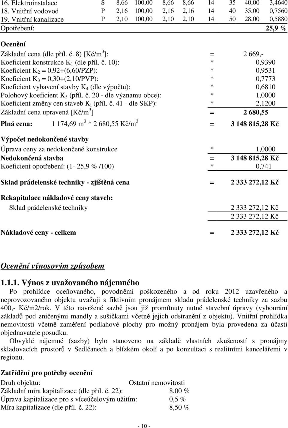8) [Kč/m 3 ]: = 2 669,- Koeficient konstrukce K 1 (dle příl. č.
