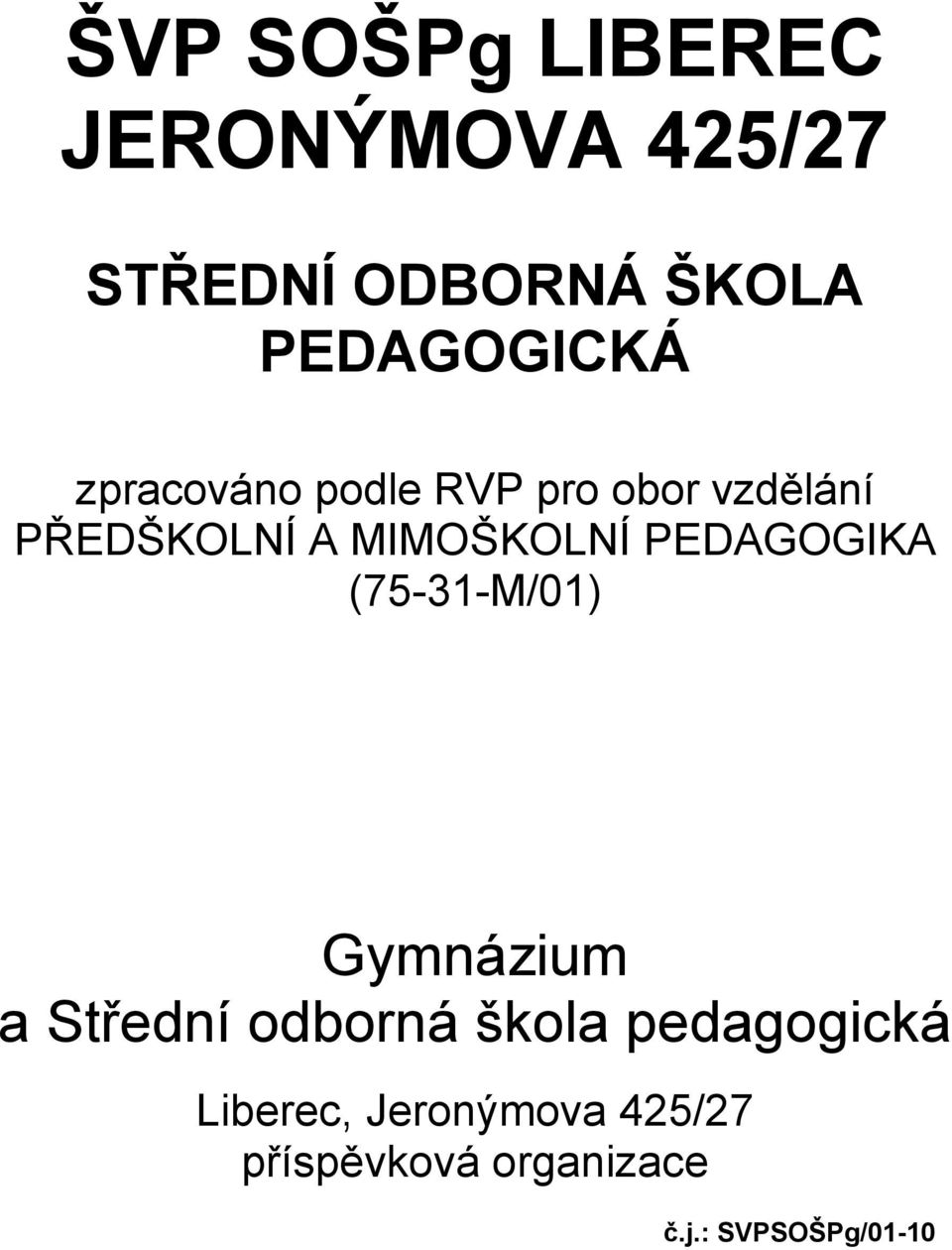 MIMOŠKOLNÍ PEDAGOGIKA (75-31-M/01) Gymnázium a Střední odborná škola