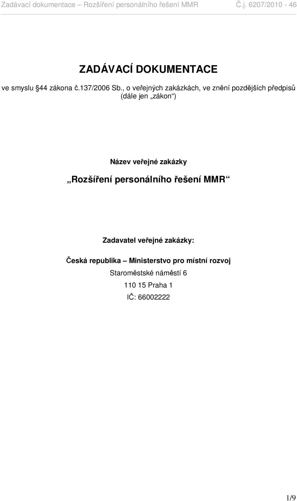 Název ve ejné zakázky Rozší ení personálního ešení MMR Zadavatel ve ejné