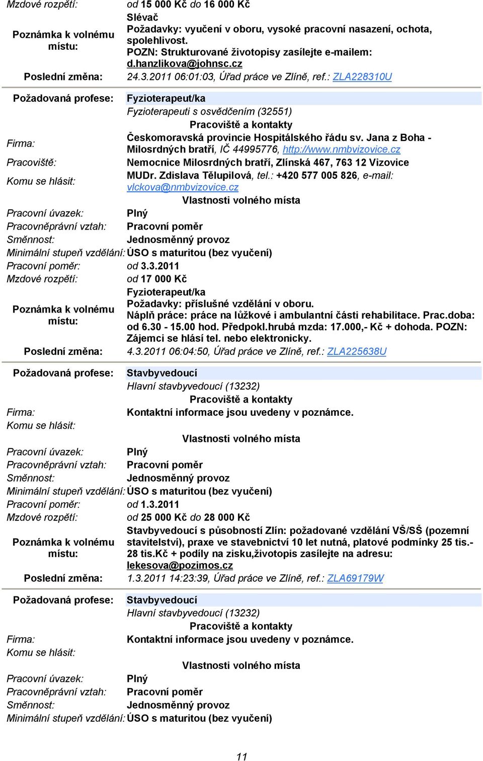 Jana z Boha - Milosrdných bratří, IČ 44995776, http://www.nmbvizovice.cz Nemocnice Milosrdných bratří, Zlínská 467, 763 12 Vizovice MUDr. Zdislava Tělupilová, tel.