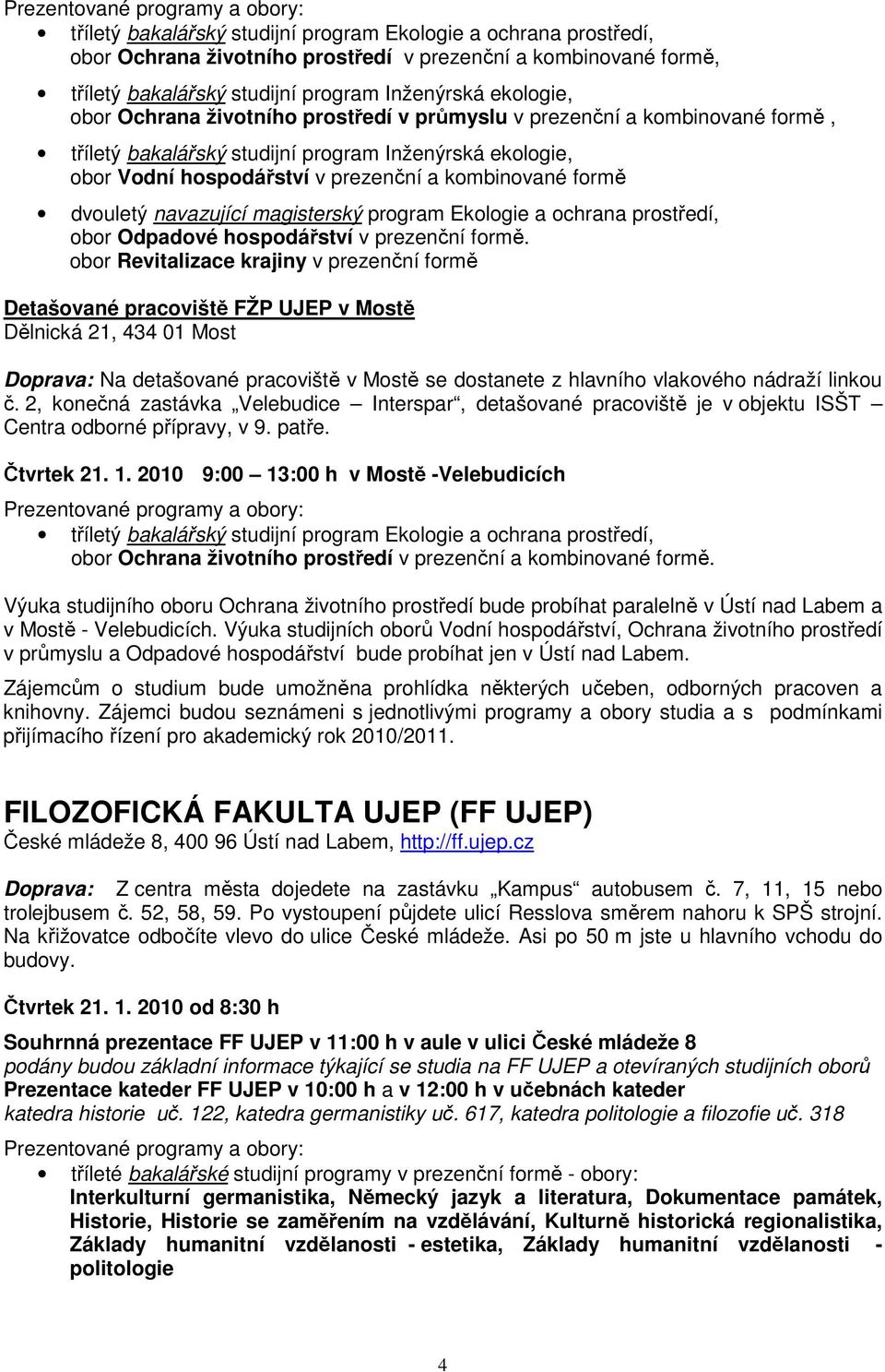 navazující magisterský program Ekologie a ochrana prostředí, obor Odpadové hospodářství v prezenční formě.