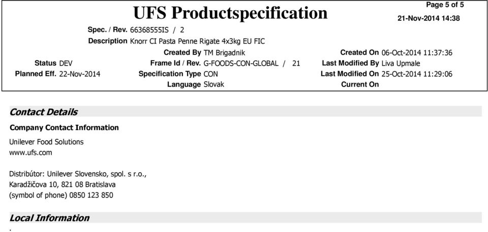 Type CON Last Modified On 25-Oct-2014 11:29:06 Language Slovak Contact Details Company Contact Information Unilever Food