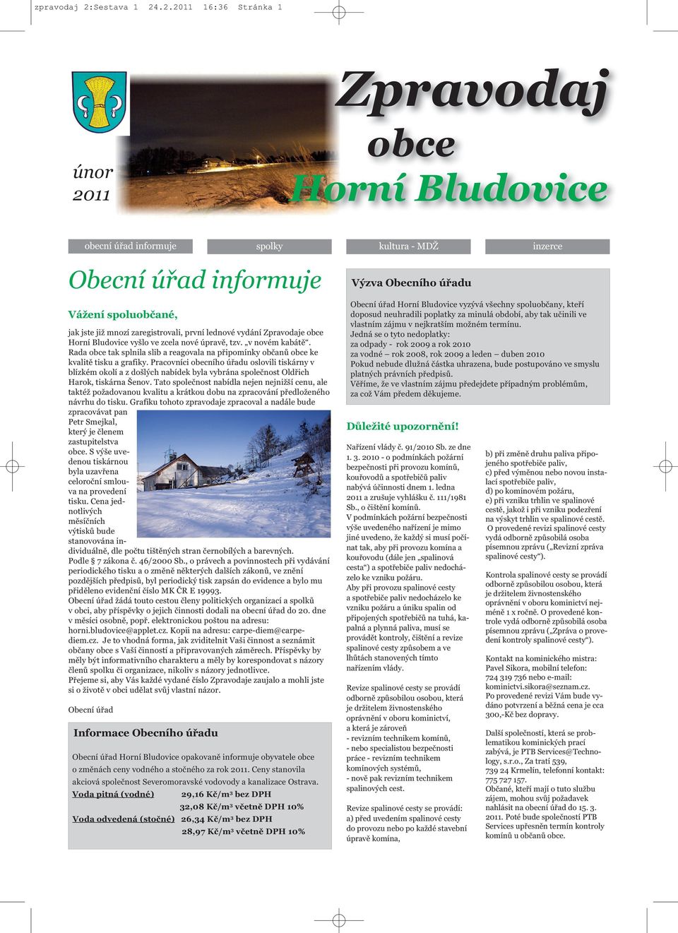 .2.2011 16:36 Stránka 1 Zpravodaj únor 2011 obce Horní Bludovice obecní úřad informuje spolky kultura - MDŽ inzerce Obecní úřad informuje Vážení spoluobčané, jak jste již mnozí zaregistrovali, první