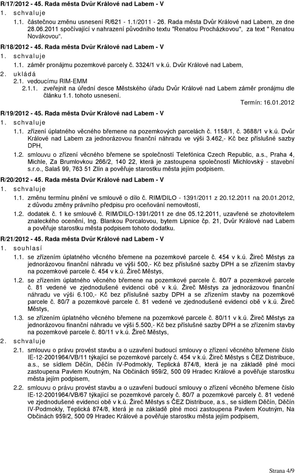 3324/1 v k.ú. Dvůr Králové nad Labem, 2.1.1. zveřejnit na úřední desce Městského úřadu Dvůr Králové nad Labem záměr pronájmu dle článku 1.1. tohoto usnesení. R/19/2012-45.