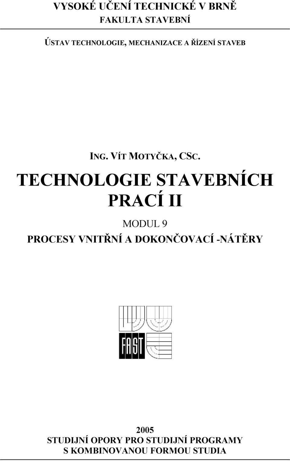 TECHNOLOGIE STAVEBNÍCH PRACÍ II MODUL 9 PROCESY VNITŘNÍ A