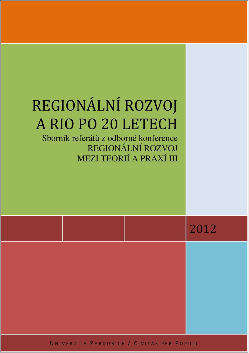 REGIONÁLNÍ ROZVOJ MEZI TEORIÍ A PRAXÍ III