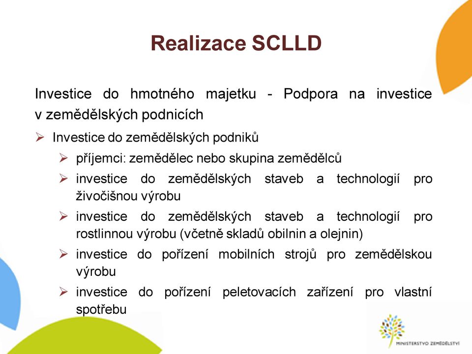 investice do zemědělských staveb a technologií pro rostlinnou výrobu (včetně skladů obilnin a olejnin) investice