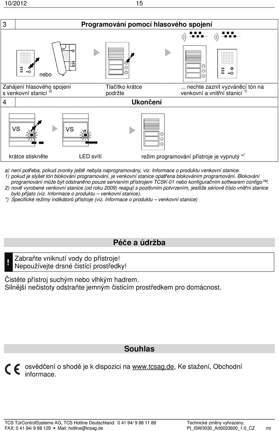 Informace o produktu venkovní stanice. 1) pokud je slyšet tón blokování programování, je venkovní stanice opatřena blokováním programování.