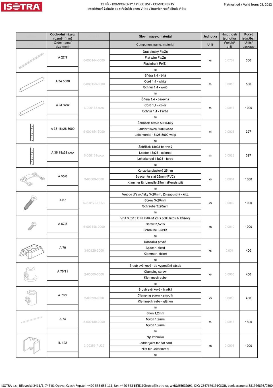 Šňůra 1,4 - barevná Cord 1,4 - color Schnur 1,4 - Farbe Ţebříček 18x28 5000-bílý Ladder 18x28 5000-white Leiterkordel 18x28 5000-weiβ Ţebříček 18x28 barevný Ladder 18x28 - colored Leiterkordel 18x28