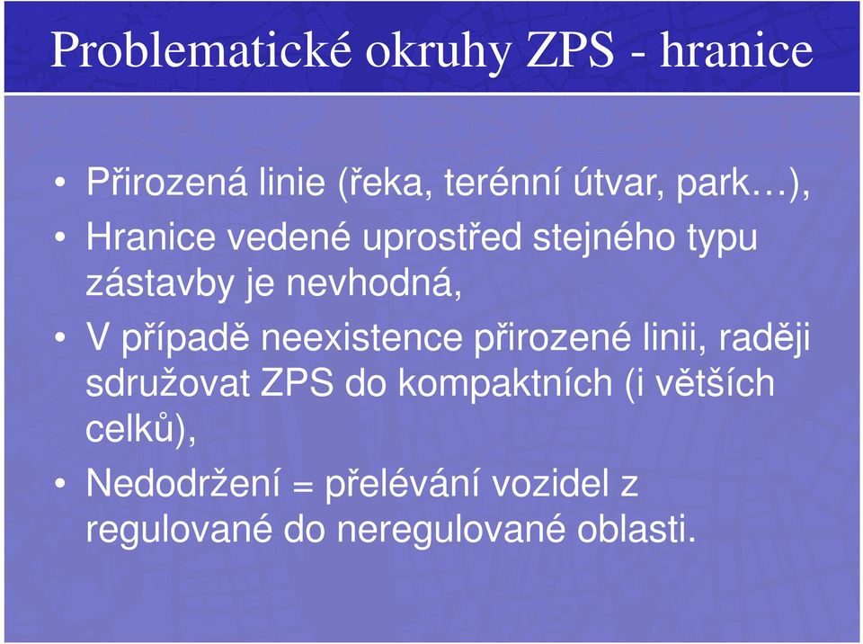 případě neexistence přirozené linii, raději sdružovat ZPS do kompaktních (i